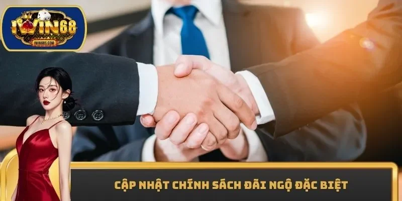 Cập nhật chính sách đãi ngộ đặc biệt