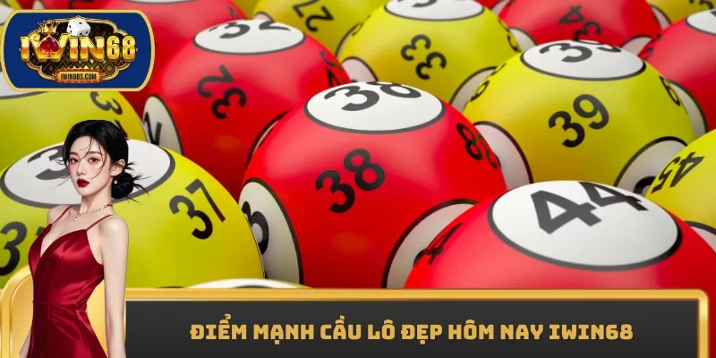 Điểm mạnh cầu lô đẹp hôm nay IWIN68