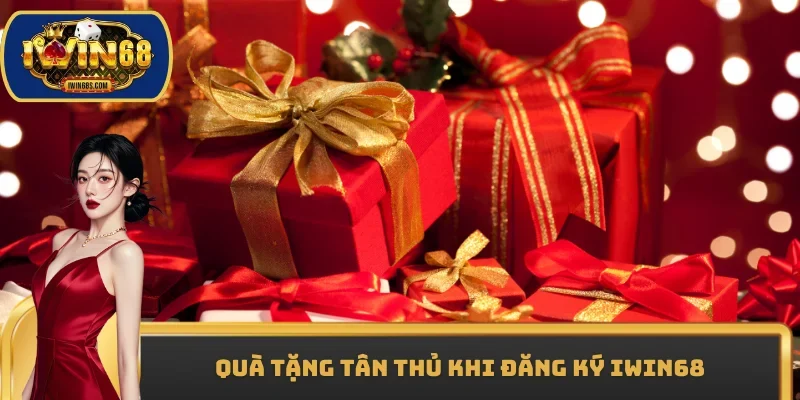 Quà tặng tân thủ khi đăng ký IWIN68