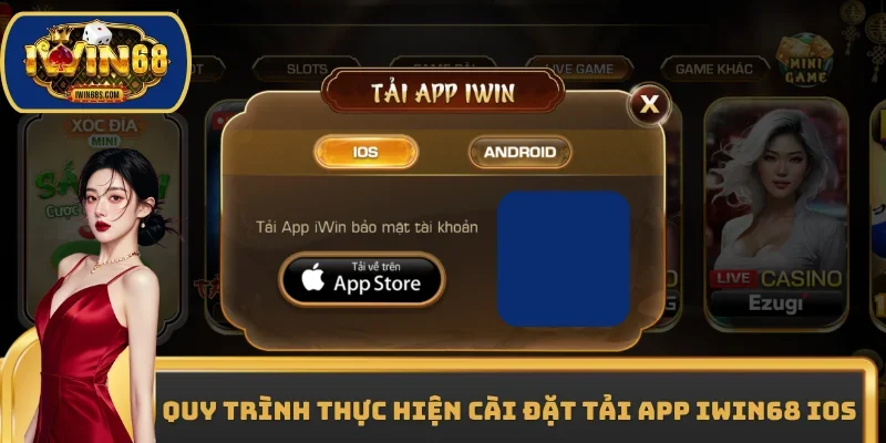 Quy trình thực hiện cài đặt Tải app IWIN68 iOS